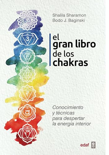EL GRAN LIBRO DE LOS CHAKRAS: Conocimiento y técnicas para despertar la energía interior (Nueva era)