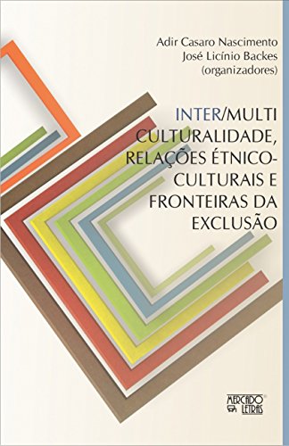 Inter/multiculturalidade, relações étnico-culturais e fronteiras da exclusão: