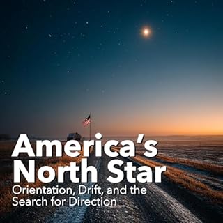 America&rsquo;s North Star: Orientation, Drift, and the Search for Direction cover art