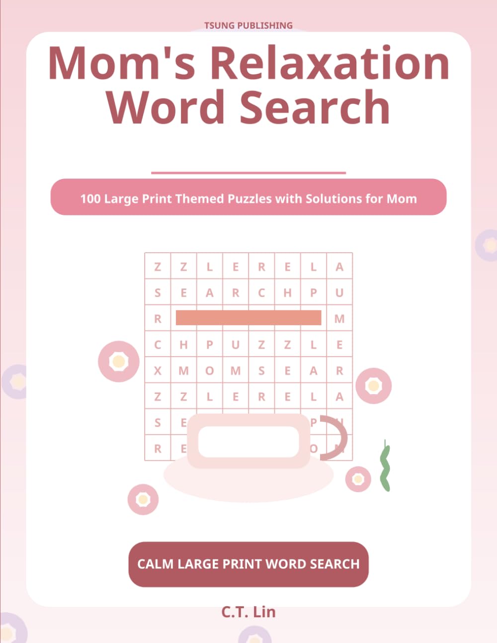 Mom’s Relaxation Word Search: 100 Large Print Themed Puzzles with Solutions for Mom