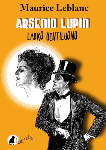 Arsenio Lupin - ladro gentiluomo (Italian Edition)