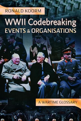 WW2 Codebreaking Events and Organisations: A Wartime Glossary