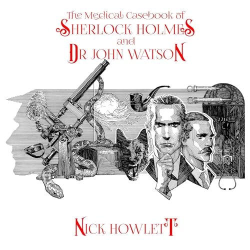 Nick Howlett - The Medical Casebook of Sherlock Holmes and Doctor Watson episode artwork