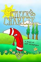 Cheer Up Charlie: A Story of Self-Acceptance 1096560291 Book Cover