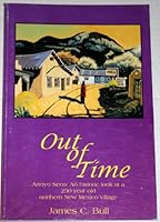 Out of Time: Arroyo Seco, an Historic Look at a 250 Year Old Northern New Mexico Village 096692990X Book Cover