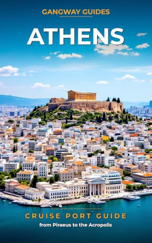 Athens Cruise Port Guide from Piraeus to the Acropolis: A Self-Guided Athens Port-Day Companion