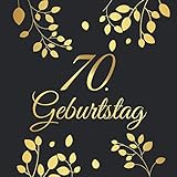  70. Geburtstag: 70 Jahre Gästebuch Edel Vintage Album Buch - Geschenkidee Zum Eintragen und zum Ausfüllen von Glückwünschen für das Geburtstagskind - ... als Erinnerung; Motiv: Gold Schwarz Blätter