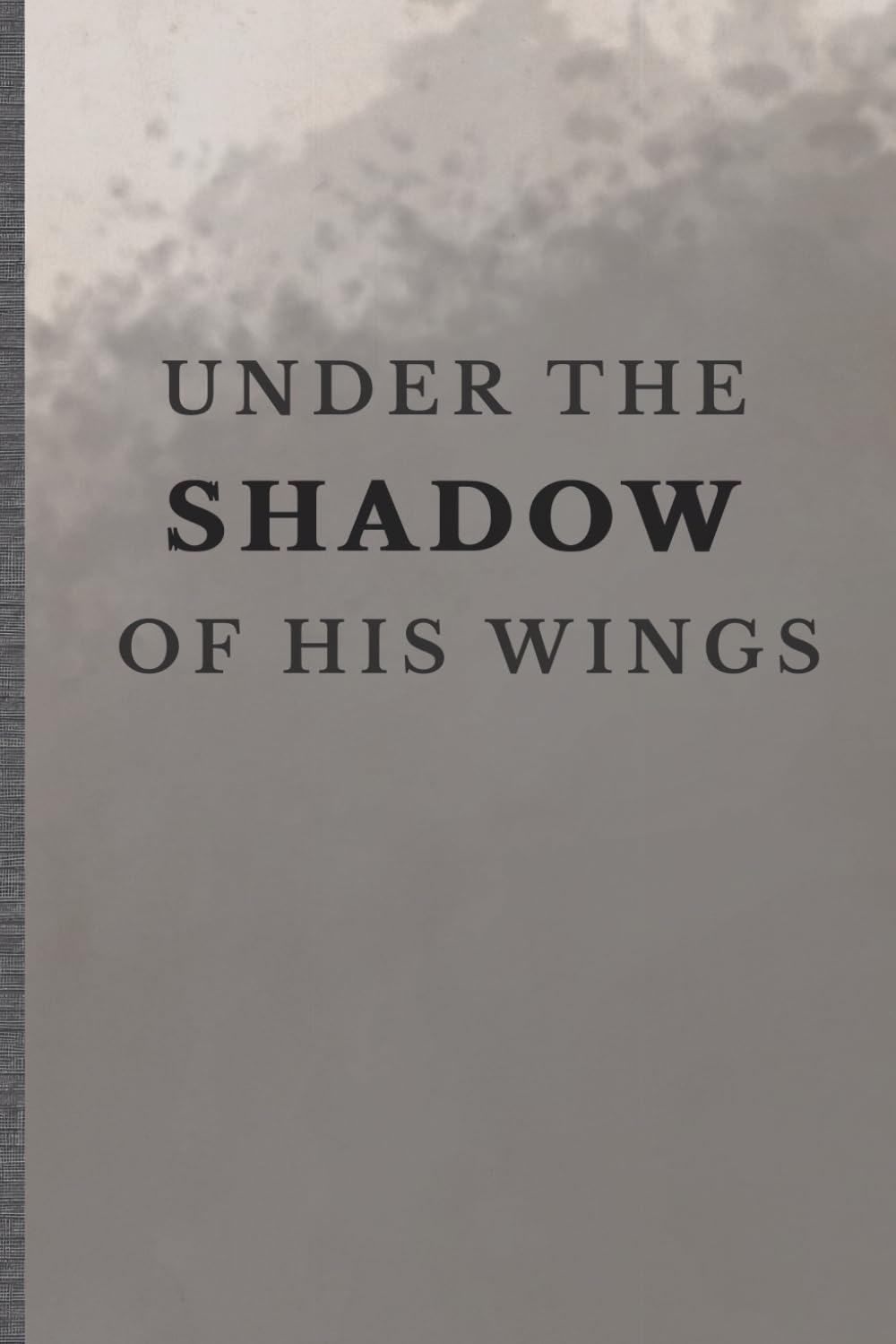 Under The Shadow of His Wings
