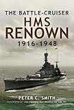 The Battle-cruiser HMS Renown 1916-48