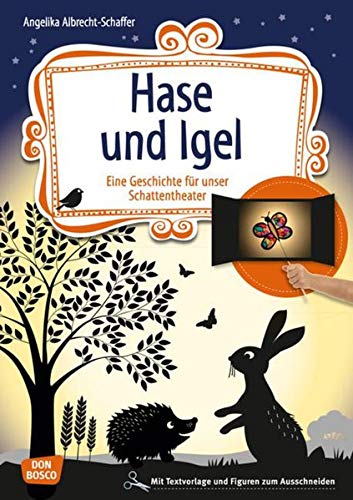 Hase und Igel. Eine Geschichte für unser Schattentheater mit Textvorlage und Figuren zum Ausschneid Hase und Igel. Eine Geschichte für unser Schattentheater mit Textvorlage und Figuren zum Ausschneid