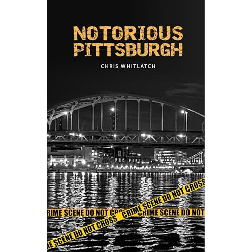 Notorious Pittsburgh Audiolibro Por Chris WHITLATCH arte de portada