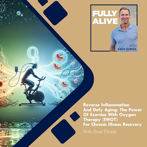 Reverse Inflammation And Defy Aging: The Power Of Exercise With Oxygen Therapy (EWOT) For Chronic Illness Recovery With Brad Pitzele