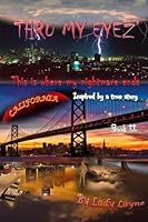 Thru My Eyez': This is where my nightmare ends book II 0692713247 Book Cover