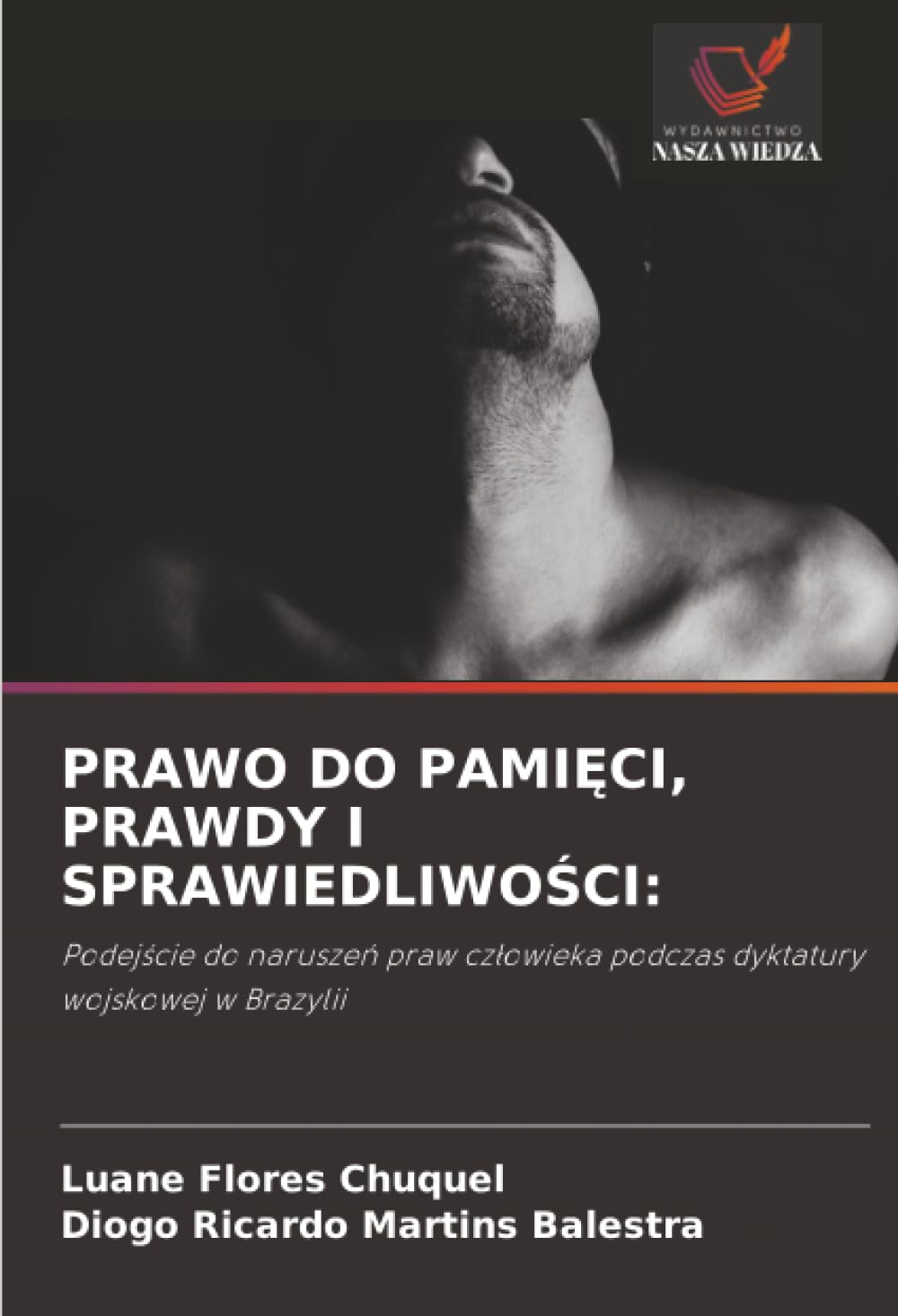 PRAWO DO PAMI¿CI, PRAWDY I SPRAWIEDLIWO¿CI:: Podej¿cie do narusze¿ praw cz¿owieka podczas dyktatury wojskowej w Brazylii