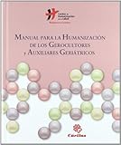 Manual para la humanización de los gerocultores y auxiliares geriátricos (Manuales practicos)