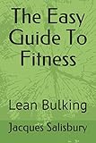 The Easy Guide To Fitness: Lean Bulking
