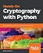 Hands-On Cryptography with Python: Leverage the power of Python to encrypt and decrypt data