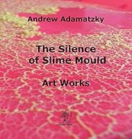 The Silence of Slime Mould 1905986424 Book Cover