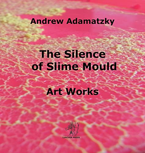The Silence of Slime Mould 1905986432 Book Cover