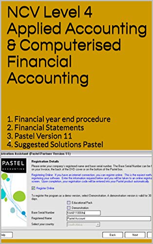NCV Level 4 Applied Accounting & Computerised Financial Accounting : 1. Financial year end procedure 2. Financial Statements 3. Pastel Version 11 4. Suggested Solutions Pastel