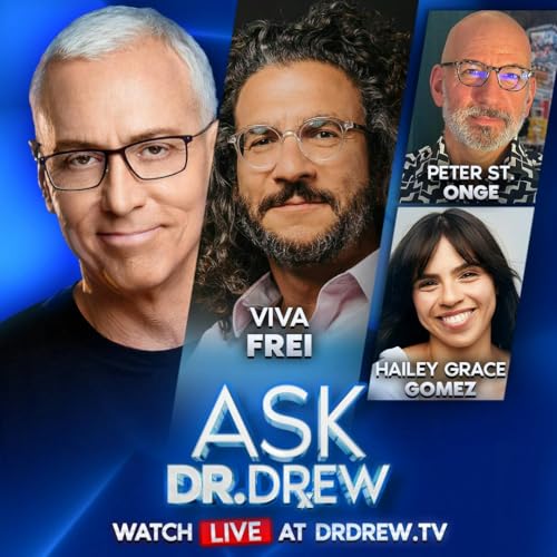 They Let Us Burn: Governors Ignore Billions In Fraud (Now In 5 States!) As Cities Crumble Under Homeless & Wildfires w/ Viva Frei, Peter St. Onge & Hailey Grace Gomez of Daily Caller &ndash; Ask Dr. Drew &ndash; Ep 574