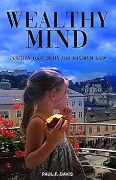 Paperback Wealthy Mind: Position Your Brain for Maximum Gain Book