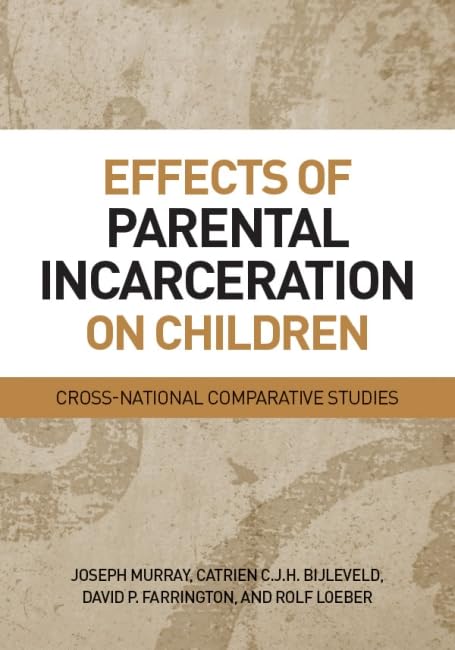 Buy Effects of Parental Incarceration on Children: Cross-National Comparative Studies (Psychology, Crime, and Justice) — BookShops.in