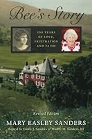Bee's Story: 100 Years of Love, Frustration and Faith, Revised Edition 0692702784 Book Cover