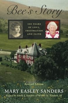 Bee's Story: 100 Years of Love, Frustration and Faith, Revised Edition