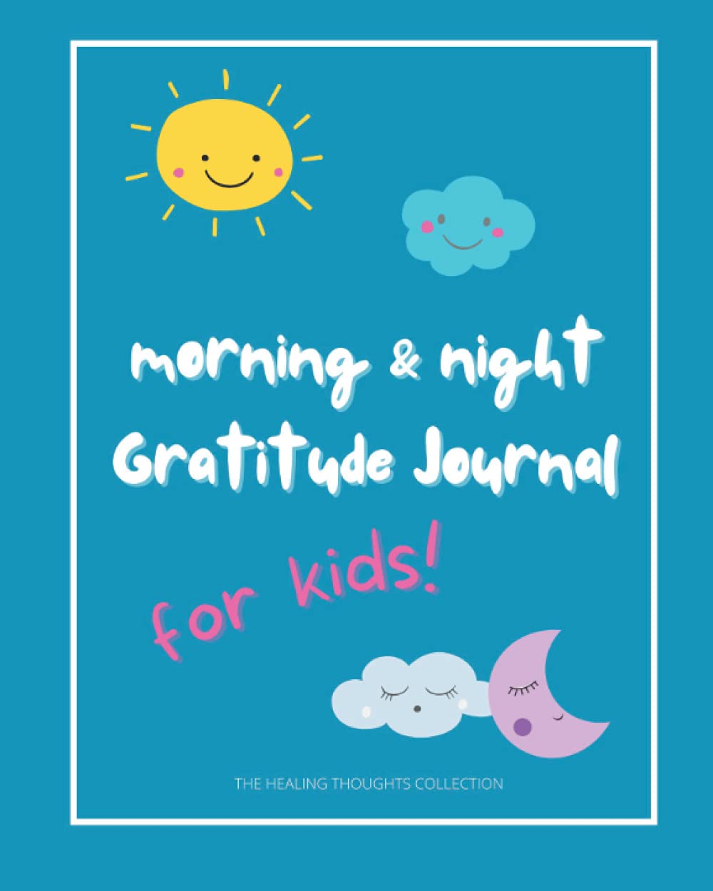 Morning & Night Gratitude Journal For Kids!: 60 Days of Writing, Drawing & Coloring with Morning & Night Prompts for Children