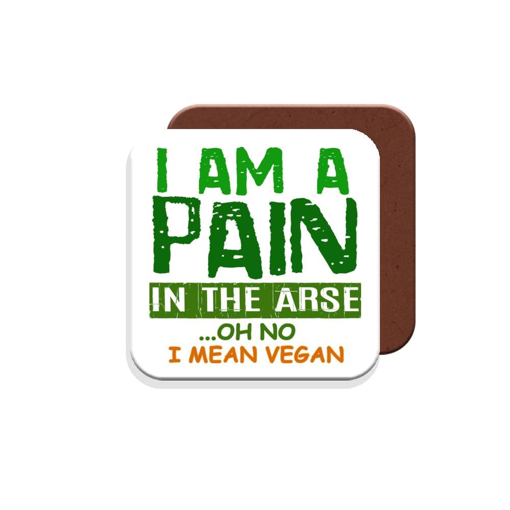 Coaster/Gift for Vegans/Vegetarians - I Am A Pain in The Arse. Oh No I Mean Vegan - Giftset - Made by MUGGZ in The UK
