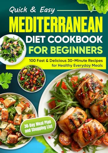 Quick & Easy Mediterranean Diet Cookbook for Beginners: 100 Fast