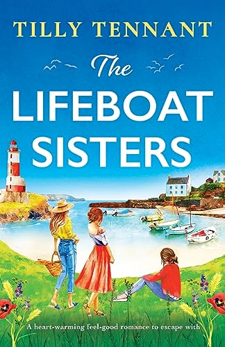 The Lifeboat Sisters: A Heart-Warming Feel-Good Romance To Escape With: 1
