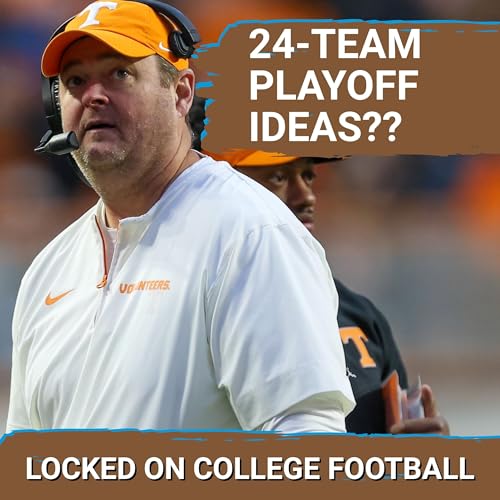 EXPANSION? Tennessee's Josh Heupel ON BOARD w/24-Team Playoff Despite SEC Seeking 16-Team Model