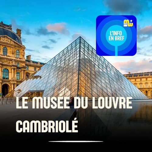 L&rsquo;info en bref &bull; &Eacute;dition sp&eacute;ciale - Le mus&eacute;e du Louvre cambriol&eacute; : des bijoux de Napol&eacute;on et de l&rsquo;imp&eacute;ratrice Eug&eacute;nie d&eacute;rob&eacute;s