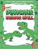  Dinosaur Scissor Skill: A Fun Motor Skills Activities Book For Pre-k To Kindergarten Kids  Dinosaur Cut, Paste And Coloring Creative Workbook For Home And School Learning 