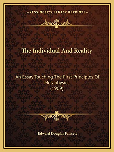 The Individual And Reality: An Essay Touching The First Principles Of Metaphysics (1909)