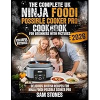 The Complete UK Ninja Foodi Possible Cooker Pro Cookbook for Beginners with Pictures