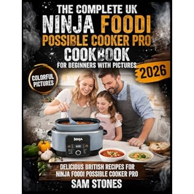 The Complete UK Ninja Foodi Possible Cooker Pro Cookbook for Beginners with Pictures