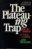 The Plateauing Trap: How to Avoid It in Your Career...and Your Life
