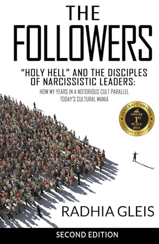 The Followers: “Holy Hell” and the Disciples of Narcissistic Leaders: How My Years in a Notorious Cult Parallel Today’s Cultural Mania (SECOND EDITION)