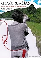 Maternalias: De la historia de la maternidad (Spanish Edition) 8494101633 Book Cover