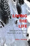 Living the Life: Tales From America's Mountains & Ski Towns