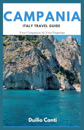 Travel Guide to Campania: The Best of Naples, Amalfi Coast, Pompeii, and Capri