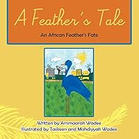 A Feather's Tale: An African Feathers Fate 1482805022 Book Cover