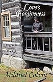Love's Forgiveness (Oregon Trail) (Volume 3)