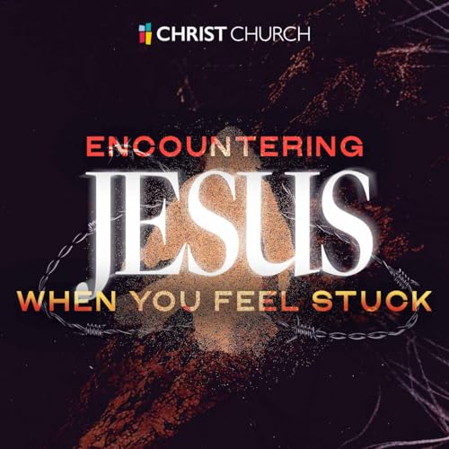 Encountering Jesus When You Feel Stuck