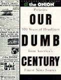 [(Our Dumb Century)] [Author: Scott Dikkers] published on (January, 2007)