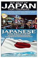 The Best of Japan for Tourists & Japanese for Beginners 1503245101 Book Cover