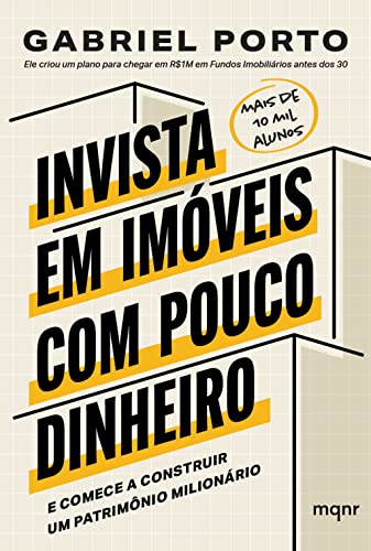 Invista em imóveis com pouco dinheiro: E comece a construir um pa...